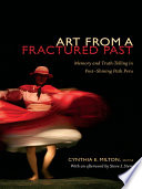 Art from a Fractured Past Memory and Truth-Telling in Post-Shining Path Peru /