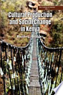 Cultural production and social change in Kenya building bridges /