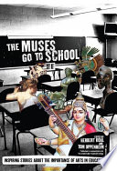 The muses go to school inspiring stories about the importance of arts in education /