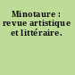 Minotaure : revue artistique et littéraire.