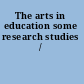 The arts in education some research studies /