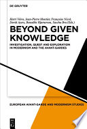 Beyond given knowledge : investigation, quest and exploration in modernism and the avant-gardes /