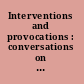 Interventions and provocations : conversations on art, culture, and resistance /