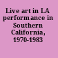 Live art in LA performance in Southern California, 1970-1983 /
