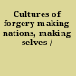 Cultures of forgery making nations, making selves /