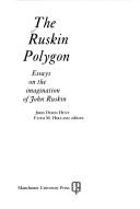 The Ruskin polygon : essays on the imagination of John Ruskin /