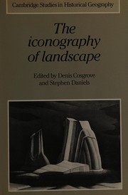 The Iconography of landscape : essays on the symbolic representation, design, and use of past environments /