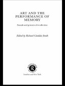 Art and the performance of memory sounds and gestures of recollection /