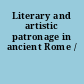 Literary and artistic patronage in ancient Rome /