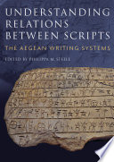 Understanding relations between scripts : the Aegean writing systems /