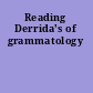 Reading Derrida's of grammatology