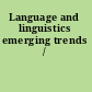 Language and linguistics emerging trends /