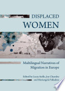 Displaced women : multilingual narratives of migration in Europe /