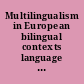 Multilingualism in European bilingual contexts language use and attitudes /