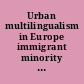 Urban multilingualism in Europe immigrant minority languages at home and school /