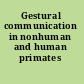 Gestural communication in nonhuman and human primates