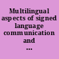 Multilingual aspects of signed language communication and disorder /