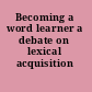 Becoming a word learner a debate on lexical acquisition /