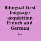 Bilingual first language acquisition French and German grammatical development /