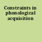 Constraints in phonological acquisition