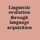 Linguistic evolution through language acquisition