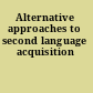 Alternative approaches to second language acquisition