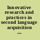 Innovative research and practices in second language acquisition and bilingualism