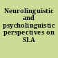 Neurolinguistic and psycholinguistic perspectives on SLA