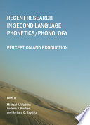 Recent research in second language phonetics/phonology perception and production /