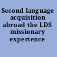 Second language acquisition abroad the LDS missionary experience /