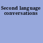 Second language conversations