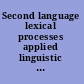 Second language lexical processes applied linguistic and psycholinguistic perspectives /