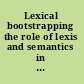 Lexical bootstrapping the role of lexis and semantics in child language development /