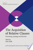 The acquisition of relative clauses processing, typology and function edited by /