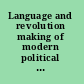 Language and revolution making of modern political identities /