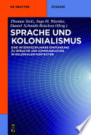 Sprache und kolonialismus : eine interdisziplinäre einführung zu sprache und kommunikation in kolonialen kontexten /