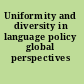 Uniformity and diversity in language policy global perspectives /