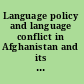 Language policy and language conflict in Afghanistan and its neighbors the changing politics of language choice /