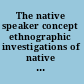 The native speaker concept ethnographic investigations of native speaker effects /