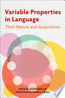Variable properties in language : their nature and acquisition /