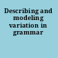 Describing and modeling variation in grammar