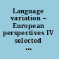 Language variation -- European perspectives IV selected papers from the Sixth International Conference on Language Variation in Europe (ICLaVE 6), Freiburg, June 2011 /