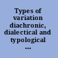 Types of variation diachronic, dialectical and typological interfaces /