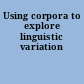 Using corpora to explore linguistic variation