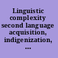 Linguistic complexity second language acquisition, indigenization, contact /