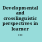 Developmental and crosslinguistic perspectives in learner corpus research