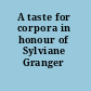 A taste for corpora in honour of Sylviane Granger /