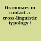 Grammars in contact a cross-linguistic typology /