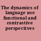 The dynamics of language use functional and contrastive perspectives /