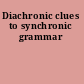 Diachronic clues to synchronic grammar